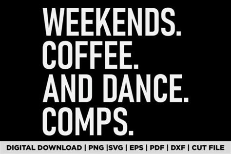 Weekends Coffee And Dance Comps T Shirt Graphic By Pod Graphix