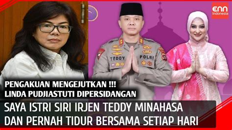 Heboh Didepan Hakim Linda Mengaku Istri Siri Irjen Teddy Minahasa