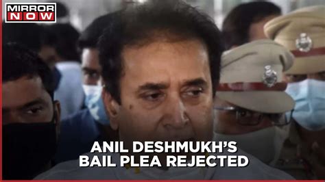 Former Maharashtra Minister Anil Deshmukhs Bail Plea Rejected By Court