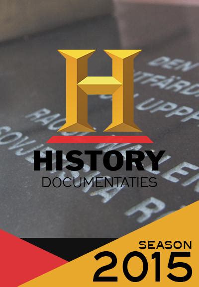 History Channel Documentaries Season 2015 - Trakt