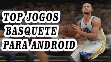 Top Jogos De Basquete Gr Tis Para Android Youtube