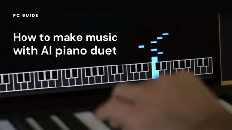 How To Make Music With Ai Piano Duet Pc Guide