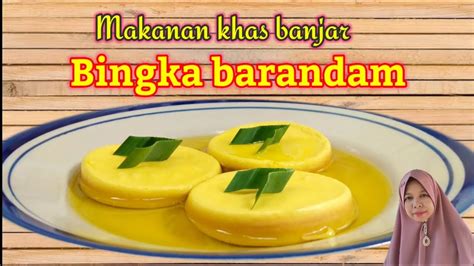 Resep Dan Cara Membuat Bingka Barandam Khas Banjarmasin Youtube