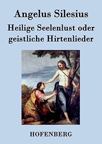 Heilige Seelenlust Oder Geistliche Hirtenlieder By Angelus Silesius