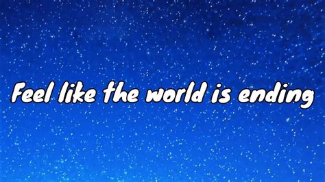 Rnla Feel Like The World Is Ending Lyrics And I Don T Know Where To