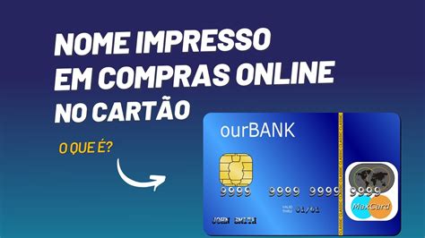 O que é nome impresso no cartão de crédito em compras online YouTube