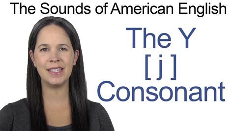 English Sounds Y [j] Consonant How To Make The Y [j] Consonant Youtube