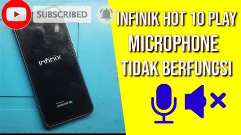 Servis Infinik Hot 10 Play Mic Tidak Berfungsi YouTube