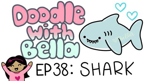 How To Draw A Shark Doodle With Bella Ep 38 Youtube