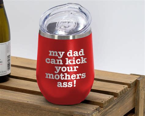 My Dad Can Kick Your Mothers Ass Premium Laser Etched Wine Etsy