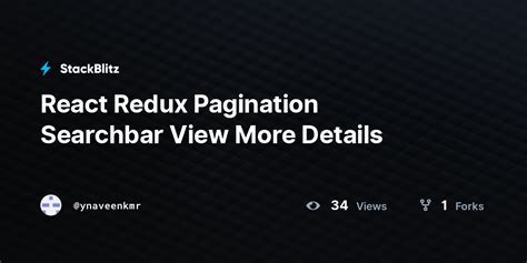 React Redux Pagination Searchbar View More Details Stackblitz