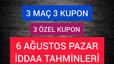 ÖZEL KUPONLAR 6 AĞUSTOS PAZAR İDDAA TAHMİNLERİ KASA KUPONU 3 MAÇ 3