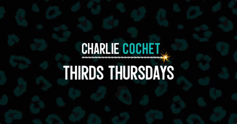 Thirds Thursdays Charlie Cochet