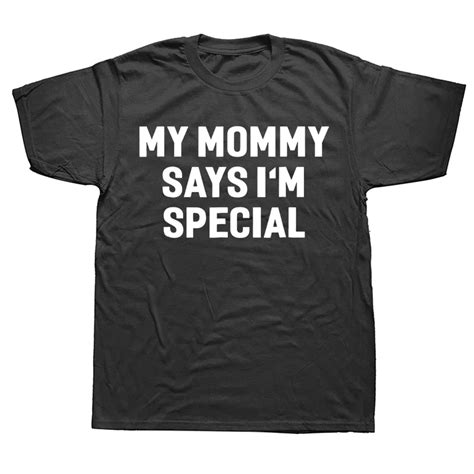 Funny My Mommy Says I M Special T Shirt Summer Style Graphic Cotton