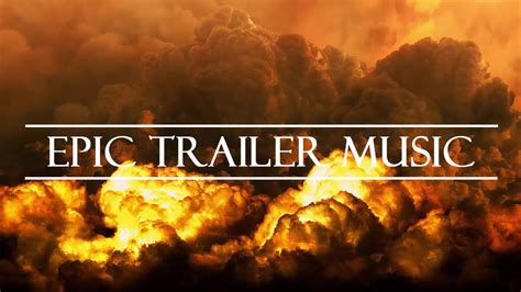 Epic Trailer Music Powerful Epic Cinematic Trailer Music For Videos