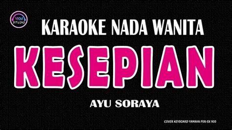 Kesepian Karaoke Nada Wanita Ayu Soraya Youtube