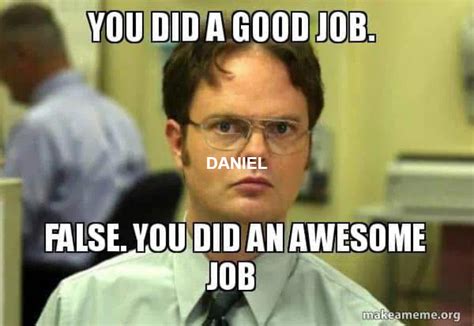 Dwight Good Job Meme Generator Piñata Farms The Best Meme Generator