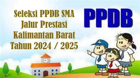 Seleksi PPDB SMA SMK Kalbar 2024 Jalur Prestasi Kuota 20 Persen Cek