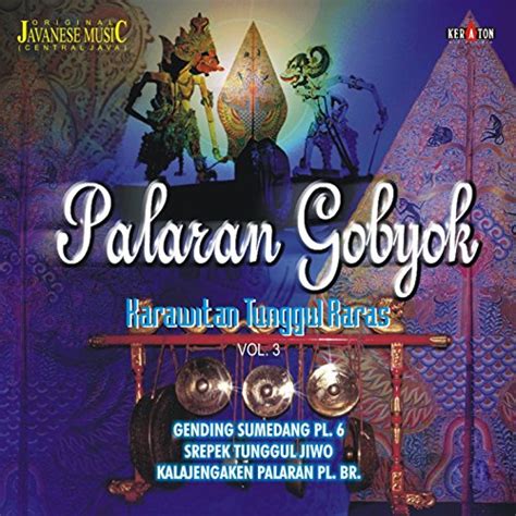 Amazon.com: Original Javanese Music: Palaran Gobyok, Vol. 3 : Karawitan Tunggul Raras Irama ...