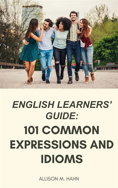 English Learners Guide 101 Common Expressions And Idioms English