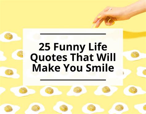 25 Funny Life Quotes That WIll Make You Smile Perhaps Maybe Not