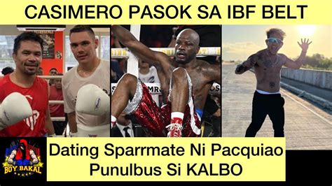 Dating KaSPARRING Ni Pacquiao PINULBUS Si Kalbo Casimero Pasok Sa IBF