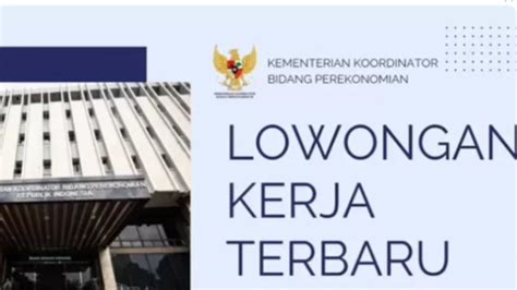 Kemenko Perekonomian Buka Lowongan Kerja Lulusan D S Bisa Jadi