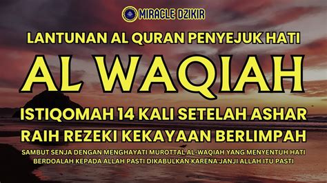 AL WAQIAH 14 X SETELAH ASHAR RAIH REZEKI KEKAYAAN BERLIMPAH SAMBUT