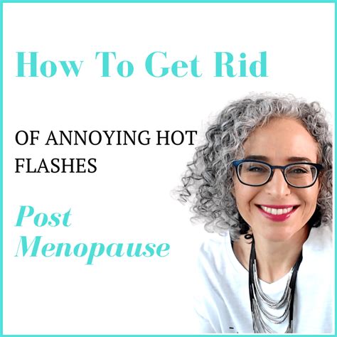 How To Get Rid Of Annoying Hot Flashes Post Menopause Dana LaVoie LAc