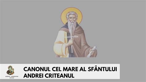 Canonul Cel Mare Al Sf Andrei Criteanul Aprilie Youtube