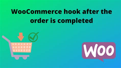 WooCommerce Hook After The Order Is Completed