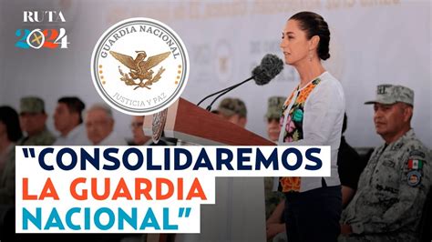 ¡seguirá El Plan De Amlo Claudia Sheinbaum Promete Adherir A La Guardia Nacional A La Sedena