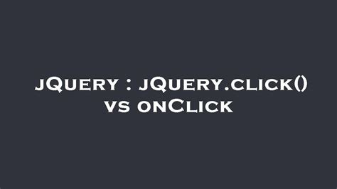 JQuery JQuery Click Vs OnClick YouTube