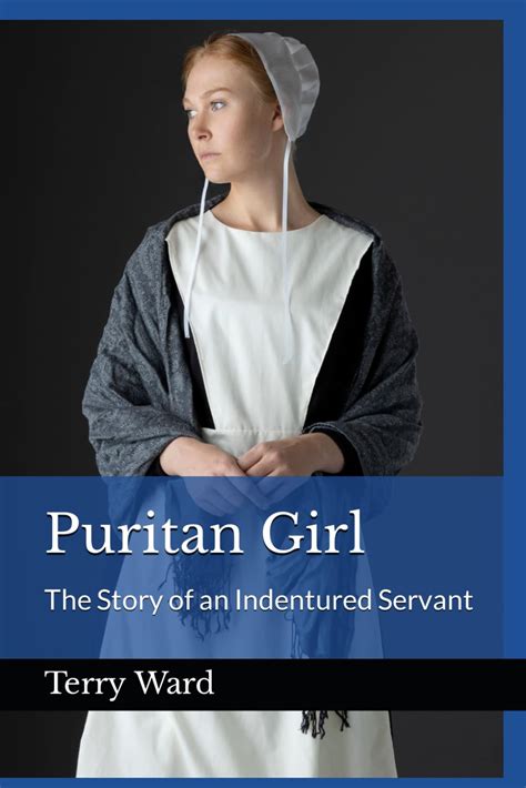 Puritan Girl The Story Of An Indentured Servant Ward Terry Amazon Ca Books