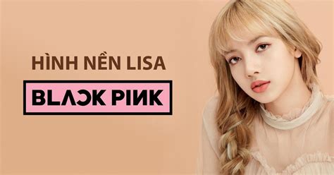 Hình Lisa đẹp Nhất Tuyển Chọn ảnh đẹp Lung Linh Của Lisa Blackpink để