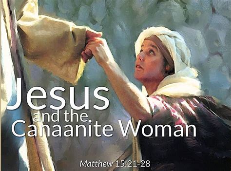 Matthew 15 21 Woman You Have Great Faith Listen To Dramatized Or