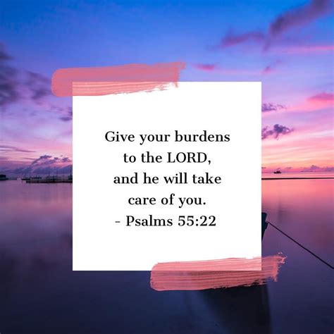 Give Your Burdens To The Lord And He Will Take Care Of You He Will