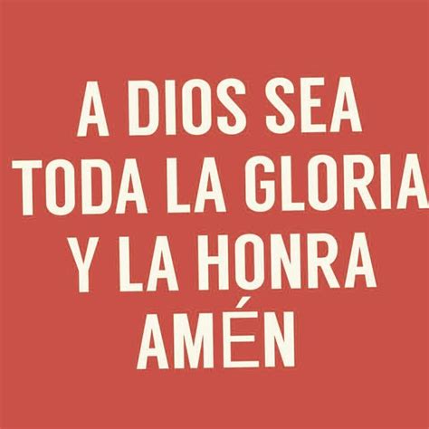 A Red Background With White Text That Reads A Dios Sea Toda La Gloria