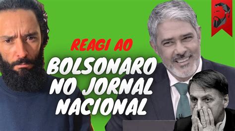 Reagindo Ao Bolsonaro No Jornal Nacional Youtube