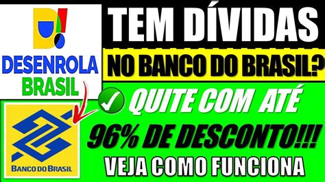 COMO QUITAR A DÍVIDA NO BANCO DO BRASIL 96 DE DESCONTO USANDO O