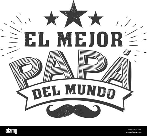 El Mejor Papá Del Mundo El Mejor Papá Del Mundo Español Feliz Día