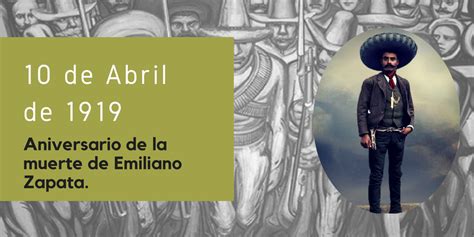 Aniversario De La Muerte De Emiliano Zapata En 1919 Por Decreto