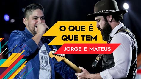 O Que Que Tem Jorge Mateus Villa Mix Goi Nia Ao Vivo