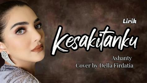 Kesakitanku Ashanty Cover By Della Firdatia Lirik Youtube