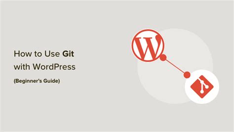 Beginners Guide To Using Git With Wordpress Devsday Ru