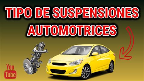 Tipos De Suspensiones Automotrices Clases De Suspensi N Youtube