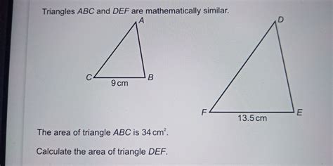 Solved Triangles Abc And Def Are Mathematically Similar The Area Of