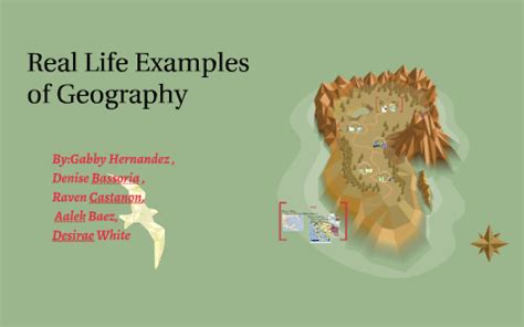 Real life examples of geography by Desirae White on Prezi