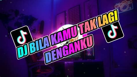 Dj Bila Kamu Tak Lagi Denganku Harga Diriku Wali Band Tiktok Viral