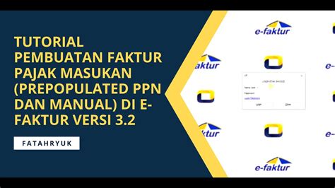 Tutorial Efaktur Cara Membuat Faktur Pajak Masukan Melalui